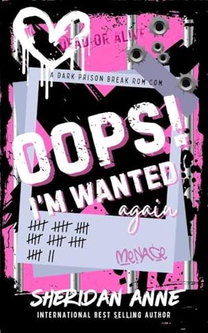 Oops! I'm Wanted Again: A Dark Prison Break Rom Com by Sheridan Anne
