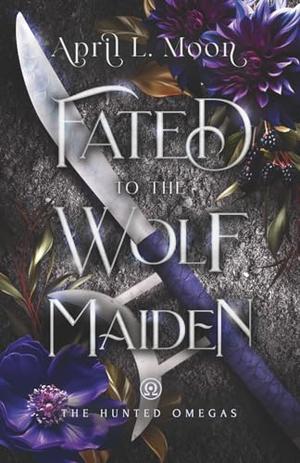 Fated to the Wolf Maiden: A Fated Mates Wolf Shifter Paranormal Romance by April L. Moon