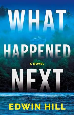 What Happened Next by Edwin Hill
