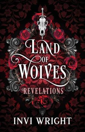 Land of Wolves: Revelations by Invi Wright