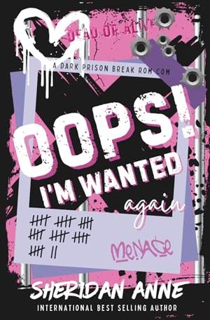 Oops! I'm Wanted Again: A Dark Prison Break Rom Com by Sheridan Anne