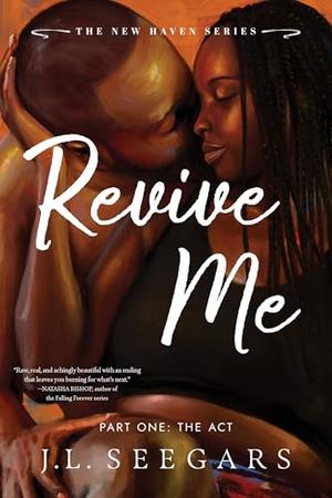 Revive Me: Part One: The Act by J.L. Seegars