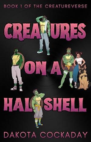 Creatures on a Half Shell (Creatureverse #1)
