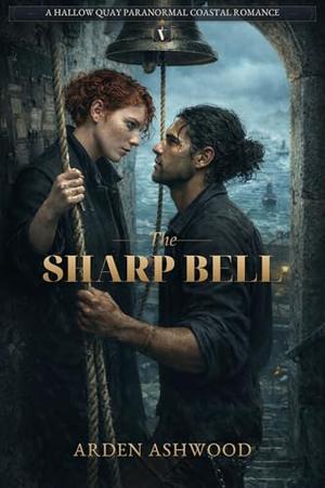 The Sharp Bell by Arden Ashwood