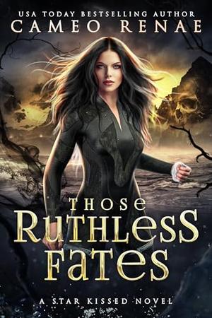 Those Ruthless Fates by Cameo Renae