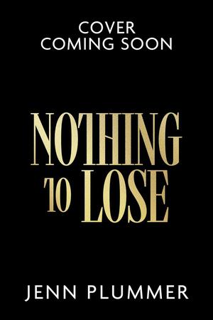Nothing to Lose by Jenn Plummer