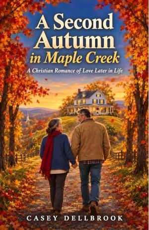 A Second Autumn in Maple Creek: A Christian Romance of Love Later in ...
