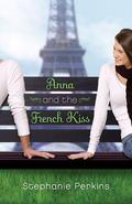 Anna and the French Kiss (Anna and the French Kiss #1) by Stephanie Perkins