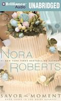 Savor the Moment by Nora Roberts, Angela Dawe