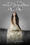 Take This Regret (Take This Regret #1) by Amy Lichtenhan