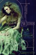 Wither (The Chemical Garden #1) by Lauren DeStefano