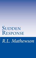 Sudden Response by R.L. Mathewson