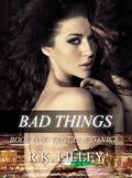 Bad Things by R.K. Lilley