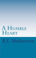 A Humble Heart by R.L. Mathewson