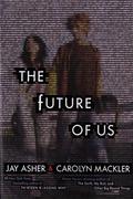 The Future of Us by Jay Asher, Carolyn Mackler