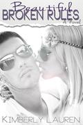 Beautiful Broken Rules (Broken #1) by Kimberly Lauren