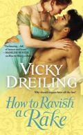 How to Ravish a Rake (How To #3) by Vicky Dreiling