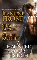 Haunted by Your Touch by Jeaniene Frost, Shayla Black
