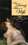Mr. Darcy Takes a Wife: Pride and Prejudice Continues (Darcy & Elizabeth #1) by Linda Berdoll