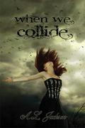 When We Collide by A.L. Jackson