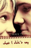 What I Didn't Say by Keary Taylor