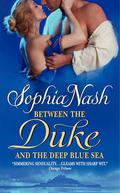 Between the Duke and the Deep Blue Sea (Royal Entourage #1) by Sophia Nash