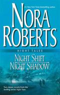 Night Shift / Night Shadow by Nora Roberts