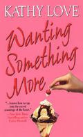 Wanting Something More by Kathy Love