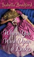 When You Wish Upon a Duke (Wylder Sisters #1) by Isabella Bradford