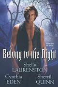 Belong To The Night by Shelly Laurenston, Cynthia Eden