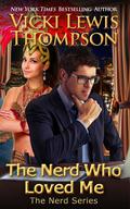 The Nerd Who Loved Me by Vicki Lewis Thompson
