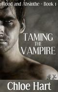 Taming the Vampire (Blood and Absinthe #1) by Chloe Hart