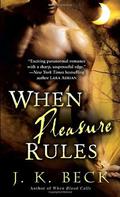 When Pleasure Rules (The Shadow Keepers #2) by J.K. Beck