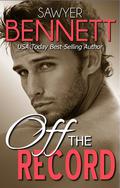 Off the Record by Sawyer Bennett