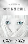 See No Evil (The Faded Trilogy #2) by Chloe Miles