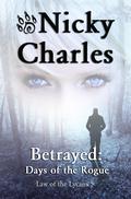 Betrayed: Days of the Rogue by Nicky Charles