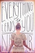 Everything Leads to You by Nina LaCour