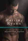 Raising Ryann (Bad Boy Reformed #1) by Alyssa Rae Taylor