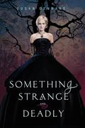 Something Strange and Deadly by Susan Dennard