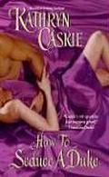 How to Seduce a Duke (Royle Sisters #1) by Kathryn Caskie