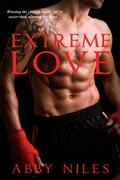 Extreme Love (Love to the Extreme #1) by Abby Niles
