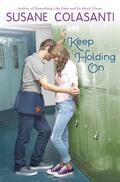 Keep Holding On by Susane Colasanti
