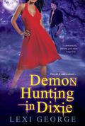Demon Hunting in Dixie (Demon Hunting #1) by Lexi George