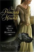 The Princess and the Hound (The Hound Saga #1) by Mette Ivie Harrison