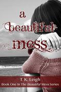 A Beautiful Mess by T.K. Leigh