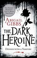 Dinner with a Vampire (The Dark Heroine #1) by Abigail Gibbs