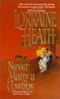 Never Marry a Cowboy by Lorraine Heath