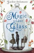 Magic Under Glass (Magic Under #1) by Jaclyn Dolamore