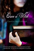 Once a Witch (Witch #1) by Carolyn MacCullough