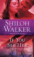 If You See Her by Shiloh Walker